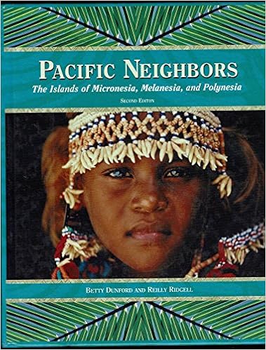 Pacific Neighbors: The Islands of Micronesia, Melanesia, & Polynesia, by Betty Dunford Reilly Ridgell