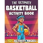 The Ultimate Basketball Activity Book for Kids & Teens: 101 Basketball Puzzles & Activities with Wordsearch, Crossword, Spot the Difference, Coloring & More