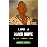 Life of Black Hawk: An Autobiography of Courage and Resilience