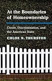 Chloe Thurston, "At the Boundaries of Homeownership: Credit, Discrimination, and the American State" (Cambridge UP, 2018)