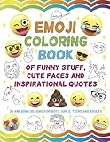 Emoji Coloring Book of Funny Stuff, Cute Faces and Inspirational Quotes: 30 Awesome Designs for Boys, Girls, Teens & Adults by 