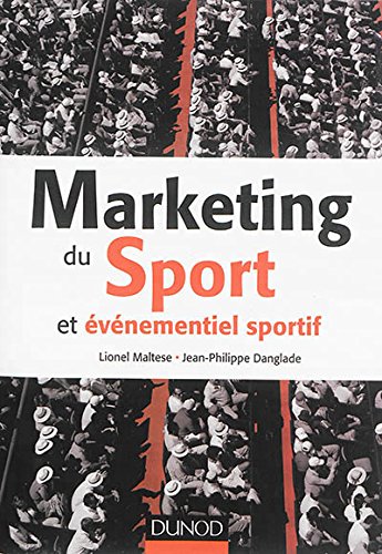 Marketing du sport et événementiel sportif by Lionel Maltese, Jean-Philippe Danglade