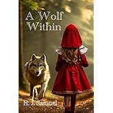 A WOLF WITHIN: A Journey of Passion, Shadows, and Second Chances
