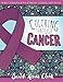 Coloring Through Cancer: An Adult Coloring Book with 30 Positive Affirmations to Encourage Cancer Su by Sarah Renae Clark