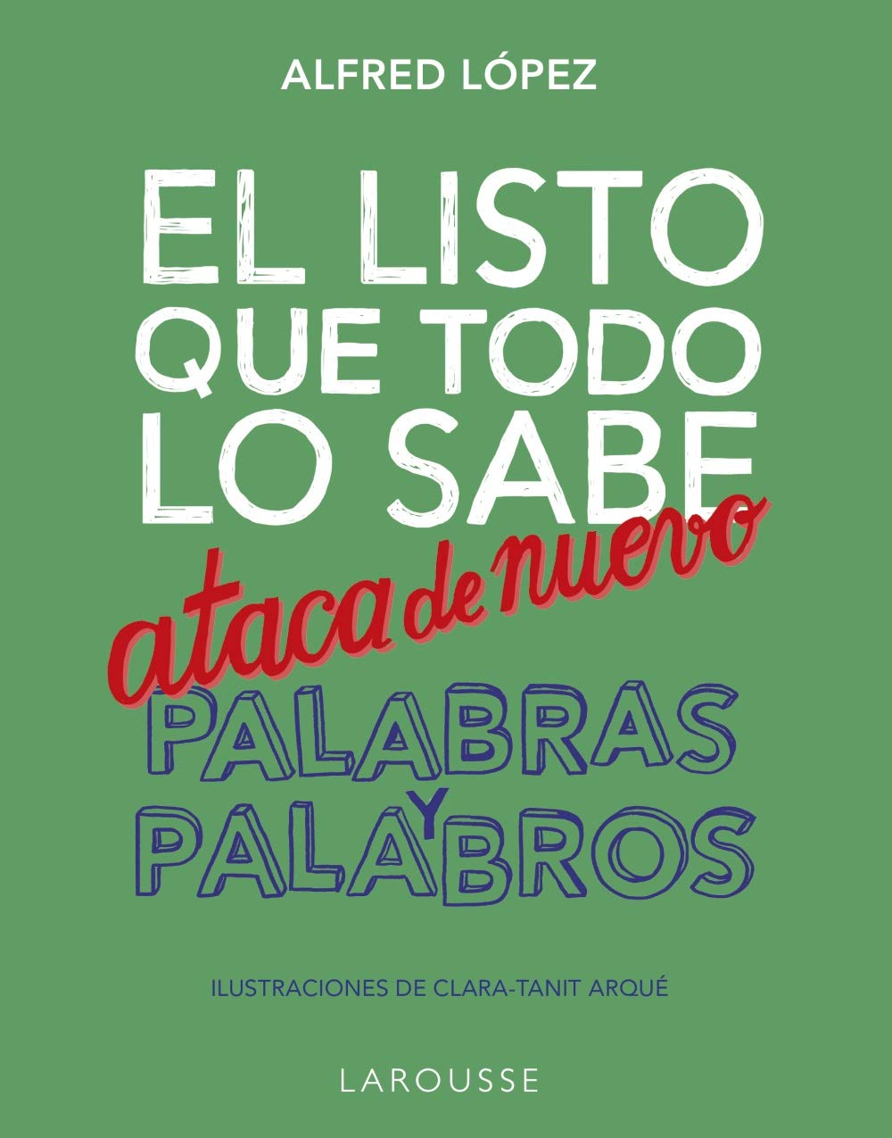El listo que todo lo sabe ataca de nuevo. Palabras y palabros (LAROUSSE - Lengua Española)