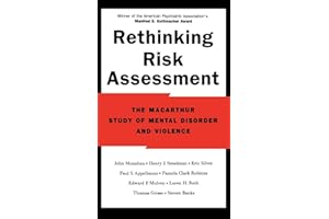 Rethinking Risk Assessment: The MacArthur Study of Mental Disorder and Violence