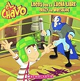 Image de Locos Por La Lucha Libre / Crazy For Wrestling (Turtleback School & Library Binding Edition) (El Chavo) (Spanish and English Edition)