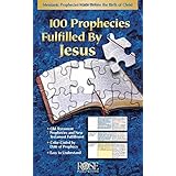 100 Prophecies Fulfilled By Jesus: Messianic Prophecies Made Before the Birth of Christ