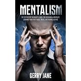 MENTALISM: The step-by-step beginner&rsquo;s guide for becoming a mentalist, learning your first magic tricks, and making a living. You'll Learn: Mind Reading ● Psychology ● Mental Magic ● Illusion