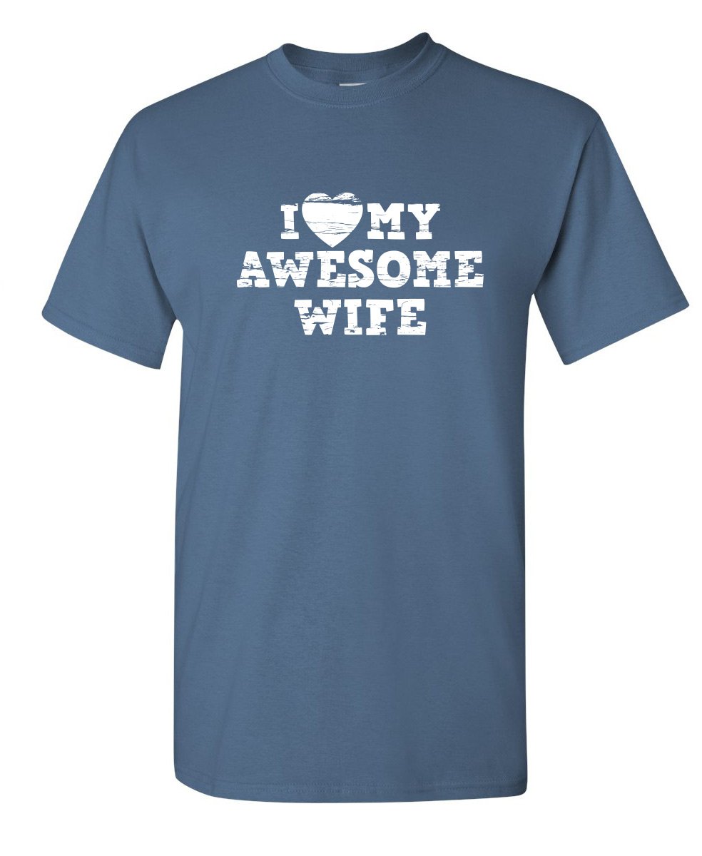  I Love My Awesome Wife Husband Dad Father Sarcasm Funny T Shirt
