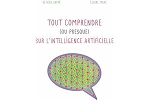 Tout comprendre (ou presque) sur l'intelligence artificielle (Tout comprendre ou presque sur) (French Edition)