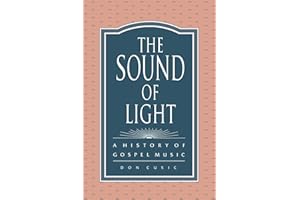 The Sound of Light: A History of Gospel Music (History; 1)