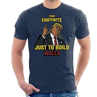 I Play Fortnite Just To Build Walls Donald Trump Men S T Shirt - i play fortnite just to build walls donald trump men s t shirt