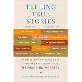 Telling True Stories: A Nonfiction Writers' Guide from the Nieman Foundation at Harvard University