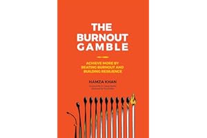 The Burnout Gamble: Achieve More by Beating Burnout and Building Resilience