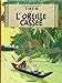 Les Aventures De Tintin: L'Oreille Cassee - Tome 6 (French Edition) by 
