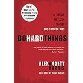 Do Hard Things: A Teenage Rebellion Against Low Expectations