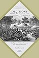 Decisions at The Wilderness and Spotsylvania Court House: The Eighteen Critical Decisions That Defined the Battles (Command Decisions in America’s Civil War)