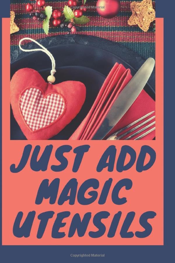 Just add Magic utensils Notebook: (Journal) (120 pages) (6 x 9 Large)