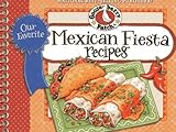 Our Favorite Mexican Fiesta Recipes: Over 60 Zesty Recipes for Favorite South-of-the-Border Dishes (Our Favorite Recipes Collection) by Gooseberry Patch