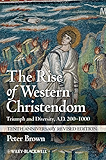 The Rise of Western Christendom: Triumph and Diversity, A.D. 200-1000 (Making of Europe)