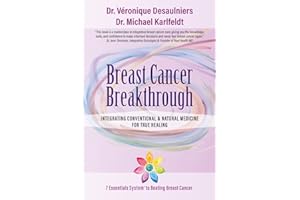 Breast Cancer Breakthrough: Integrating Conventional & Natural Medicine For True Healing