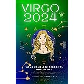 Your Complete Virgo 2024 Personal Horoscope: Monthly Astrological Prediction Forecast Readings of Every Zodiac Astrology Sun Star Signs- Love, ... Spirituality. (Celestial Insights 2024)