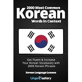 2000 Most Common Korean Words in Context: Get Fluent &amp; Increase Your Korean Vocabulary with 2000 Korean Phrases (Korean Language Lessons)