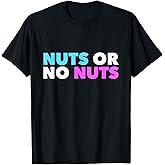 Nuts No Nuts Funny Gender Reveal Gender Reveal Party T-Shirt