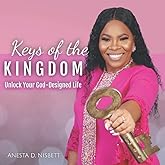 Keys of the Kingdom: Unlock Your God-Designed Life