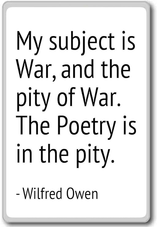 Mi tema es la guerra, y la pena de Guerra. La Po... - Wilfred Owen ...
