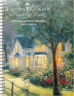 Thomas Kinkade Painter of Light with Scripture 2020 Engagement Calendar Thomas Kinkade Painter of Light with Scripture 2020 Engagement Calendar