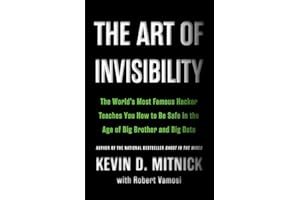 The Art of Invisibility: The World's Most Famous Hacker Teaches You How to Be Safe in the Age of Big Brother and Big Data