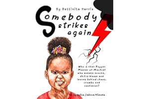 Somebody Strikes Again: Who is that Puppet Master of Mischief who sneaks snacks, shifts blame and leaves behind chaos, crumbs and confusion? (Sisters for Life, Best Friends Forever)