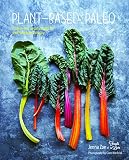 Plant-based Paleo: Protein-rich vegan recipes for well-being and vitality Plant-based Paleo: Protein-rich vegan recipes for well-being and vitality