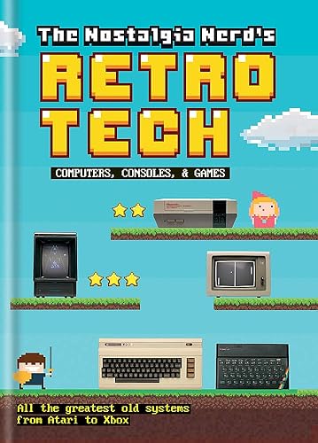 Download The Nostalgia Nerd's Retro Tech: Computer, Consoles & Games PDF
