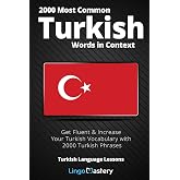 2000 Most Common Turkish Words in Context: Get Fluent &amp; Increase Your Turkish Vocabulary with 2000 Turkish Phrases (Turkish Language Lessons)