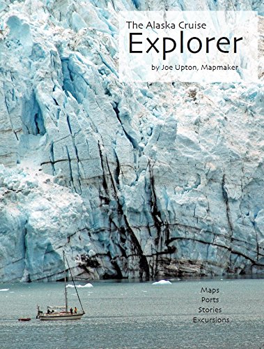 The Alaska Cruise Explorer by Joe Upton