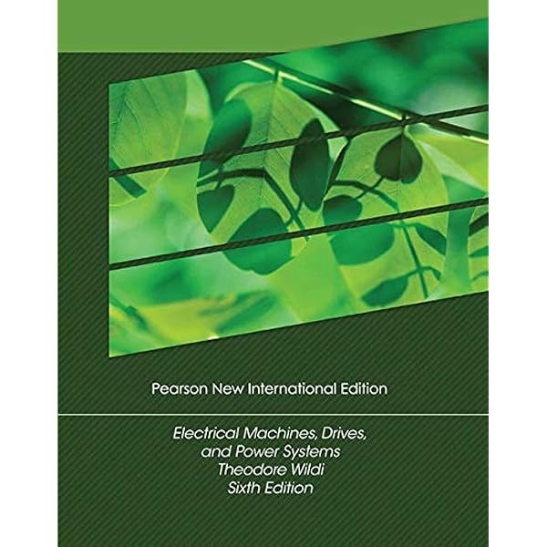Electrical Machines, Drives and Power Systems: Pearson New
