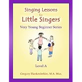 Singing Lessons for Little Singers : Level A - Very Young Beginner Series