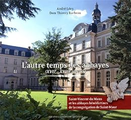 L' autre temps des abbayes, XVIIe-XVIIIe siècles