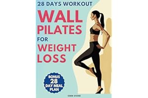 Wall Pilates for Weight Loss: 28 Days of Training with Illustrated Poses to Increase Strength, Flexibility, Balance, and Help