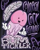 Colorful Cock Creatures: A Cock Coloring Book of Funny Penis Euphemisms Brought to Life! (Funny Coloring Books for Adults) (Volume 1)