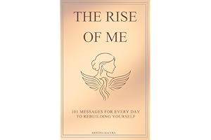 The Rise of Me: 101 Messages for Every Day to Rebuilding Yourself