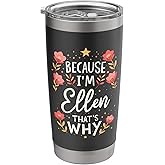 Women Because I'm Ellen That's Why Woman Name Stainless Steel Insulated Tumbler