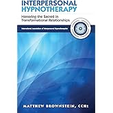 Interpersonal Hypnotherapy: Honoring the Sacred in Transformational Relationships
