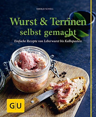 Wurst & Terrinen selbst gemacht: Einfache Rezepte von Leberwurst bis Kalbspastete Hardcover – September 1, 2015