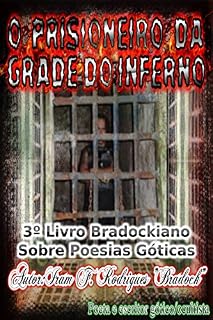 Livro O Prisioneiro Da Grade Do Inferno: 3O Livro Bradockiano Sobre Poesias Góticas