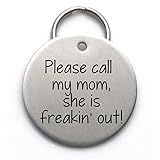 Funny Dog Tag - Please Call My Mom, She is Freakin' Out