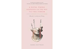 A Fatal Thing Happened on the Way to the Forum: Murder in Ancient Rome